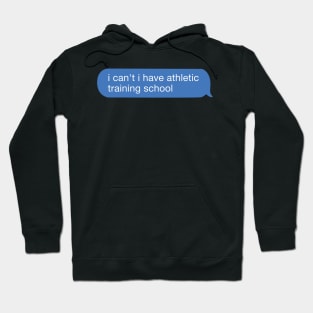 i cant't i have athletic training school Hoodie